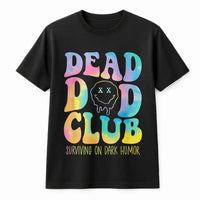 Dead Dad Club T-Shirt | Rainbow Dripping Smiley Face Graphic | 100% Cotton Premium Tee | Funny Dark Humor Gift for Bereaved Friends